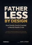Fatherless by Design: How Family Courts Created a Mental Health Crisis