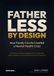 Fatherless by Design: How Family Courts Created a Mental Health Crisis