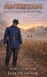 ANTIETAM: Steel and Honor- Antietam Hardcover