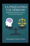 La Independently Published Una Mirada Desde La Psiquiatría Forense-La Psiquiatría y el Derecho Paperback
