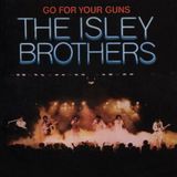 Go Isley Brothers Go for Your Guns