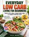 Everyday Libri GmbH Everyday Low Carb Living for Beginners