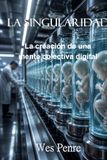 La Singularidad: La creación de una mente colectiva digital