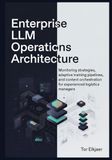 Enterprise LLM Operations Architecture: Monitoring strategies, adaptive training pipelines, and content orchestration for experienced logistics managers