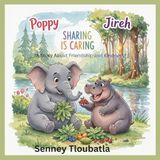 Poppy & Jireh: Sharing Is Caring: "A Story About Friendship and Kindness"