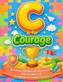 C is for Courage: An Inclusive Alphabet and Activity Book for Ages 4-8