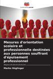 Éditions Notre Savoir Mesures d'orientation scolaire et professionnelle destinées aux personnes souffrant d'épuisement professionnel