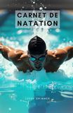 Carnet de natation: Journal d’Entraînement Natation | 100 Séances de Nage | Suivi des Performances Nageur | Crawl Brasse Dos Papillon
