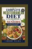 The Complete Mediterranean Diet Cookbook for Seniors