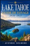 LAC TAHOE Guide de voyage 2026-2027