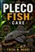 PLECO Independently Published Pleco Fish Care