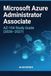 Microsoft Azure Administrator Associate (AZ-104) Study Guide (2026-2027): Mastering Core Cloud Services, Identity Management, And Infrastructure for The Latest Exam Objectives