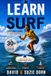 Learn to Surf: A Beginner's Guide to Safe Surfing