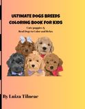 ULTIMATE DOGS BREEDS COLORING BOOK FOR KIDS: CUTE PUPPIES & REAL DOGS TO COLOR AND RELAX
