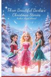 Three Barbie Three Beautiful Barbie's Christmas Stories Paperback
