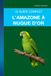 L'Amazone à Nuque d'Or: Un guide complet sur les soins, la parole et la forte personnalité de l'amazone la plus vocale