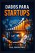 Dados Libri GmbH Dados para Startups Paperback
