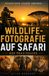WILDLIFE-FOTOGRAFIE Atlas Kompass Wildlife-Fotografie Auf Safari