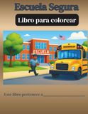 Escuelas Seguras Libro para Colorear Escuela Segura: Para Estudiantes y Padres. Guía Ilustrada sobre Qué Hacer si un Intruso Amenaza la Seguridad de ... | Educación en Nuestro Sistema Escolar