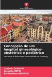 Concepção OmniScriptum SRL Concepção de um hospital ginecológico-obstétrico e pediátrico
