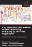 Czy OmniScriptum SRL Czy metabolicznie zdrowe osoby z otyłością brzuszną są w stanie łagodnym?