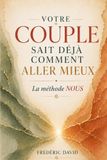 Votre couple sait déja comment aller mieux: La méthode NOUS