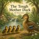 The Tough Mother Duck