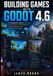 BUILDING GAMES WITH GODOT 4.6