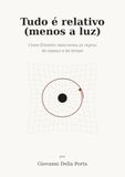 Tudo é relativo (menos a luz): Como Einstein reescreveu as regras do espaço e do tempo