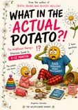 WHAT IN THE ACTUAL POTATO?!: The Wildflower Nanny's Hilarious Guide to the Second Half of the First Year (6 - 12 months)