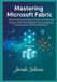 Mastering Microsoft Mastering Microsoft Fabric Enterprise Data Platform- Mastering Microsoft Fabric