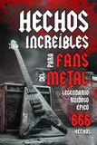 Hechos Increíbles Para Fans Del Metal: Legendarios, Épicos y Ruidosos | El Regalo Perfecto para Metaleros y Headbangers