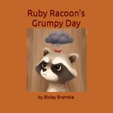 Ruby Racoon's Grumpy Day