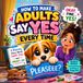 How to Make Adults Say Yes Every Time: A Funny Rhyming Story About Honesty, Big Feelings, and Learning to Ask Kindly