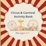 Circus & Carnival Activity Book for Pre-K and up: Learn, Play, Color, and Grow