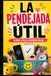 LA PENDEJADA ÚTIL: 51 soluciones absurdamente simples para sobrevivir a la vida cotidiana sin perder tiempo, dinero ni paciencia