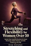 Stretching and Flexibility for Women Over 50