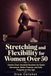 Stretching and Flexibility for Women Over 50