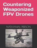 Countering Independently Published Countering Weaponized FPV Drones Paperback