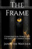The Frame: Coordination, Power and the Shift We Cannot Name