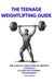 The Teenage Weightlifting Guide