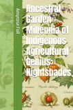Ancestral Garden Millennia of Indigenous Agricultural Genius: Nightshades