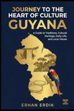 JOURNEY Guyana: A Guide to Traditions, Cultural Heritage, Daily Life, and Local Values
