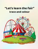 Let's learn the fair - trace and colour: Making learning fun - for ages 3 - 6