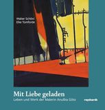 Mit Anu¿ka Götz Mit Liebe geladen: Leben und Werk der Malerin