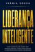 LIDERANÇA INTELIGENTE: Como Desenvolver Líderes que Inspiram Pessoas, Fortalecem Equipes e Constroem Resultados Duradouros