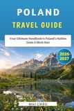 Poland Poland Travel Guide 2026-2027: Your Ultimate Handbook to Poland’s Hidden Gems & Must-Sees