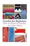 Crochet Createspace Independent Publishing Platform Crochet for Beginners: How to Learn to Crochet in a Few Hours