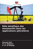 Rôle Editions Notre Savoir Rôle bénéfique des tensioactifs dans les applications pétrolières