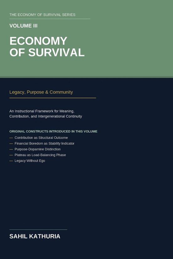 Economy SK Scholarly Works Economy of Survival: Volume III: Legacy, Purpose & Community An Instructional Framework for Meaning, Contribution, and Intergenerational Continuity Paperback